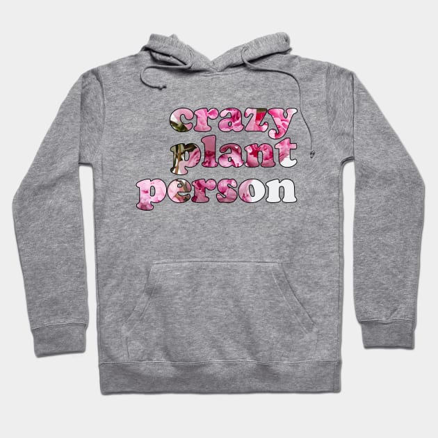 Proud Crazy Plant Person Hoodie by Xanaduriffic